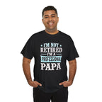 I'm Not Retired I'm A Professional Papa T-Shirt