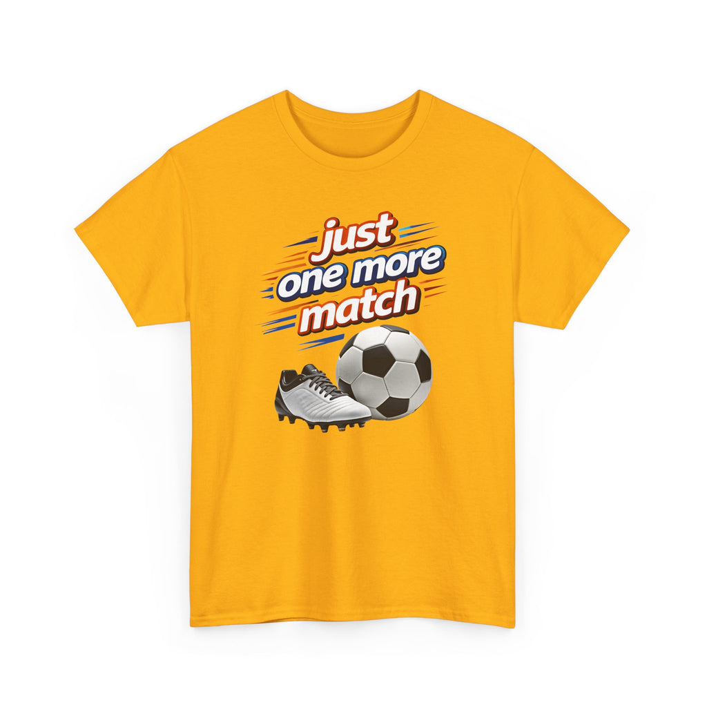 Soccer Tee — "Just One More Match" Graphic Shirt For Sports Fans