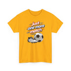 Soccer Tee — "Just One More Match" Graphic Shirt For Sports Fans