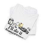 I'll Do It Tomorrow - Funny Procrastination Tee