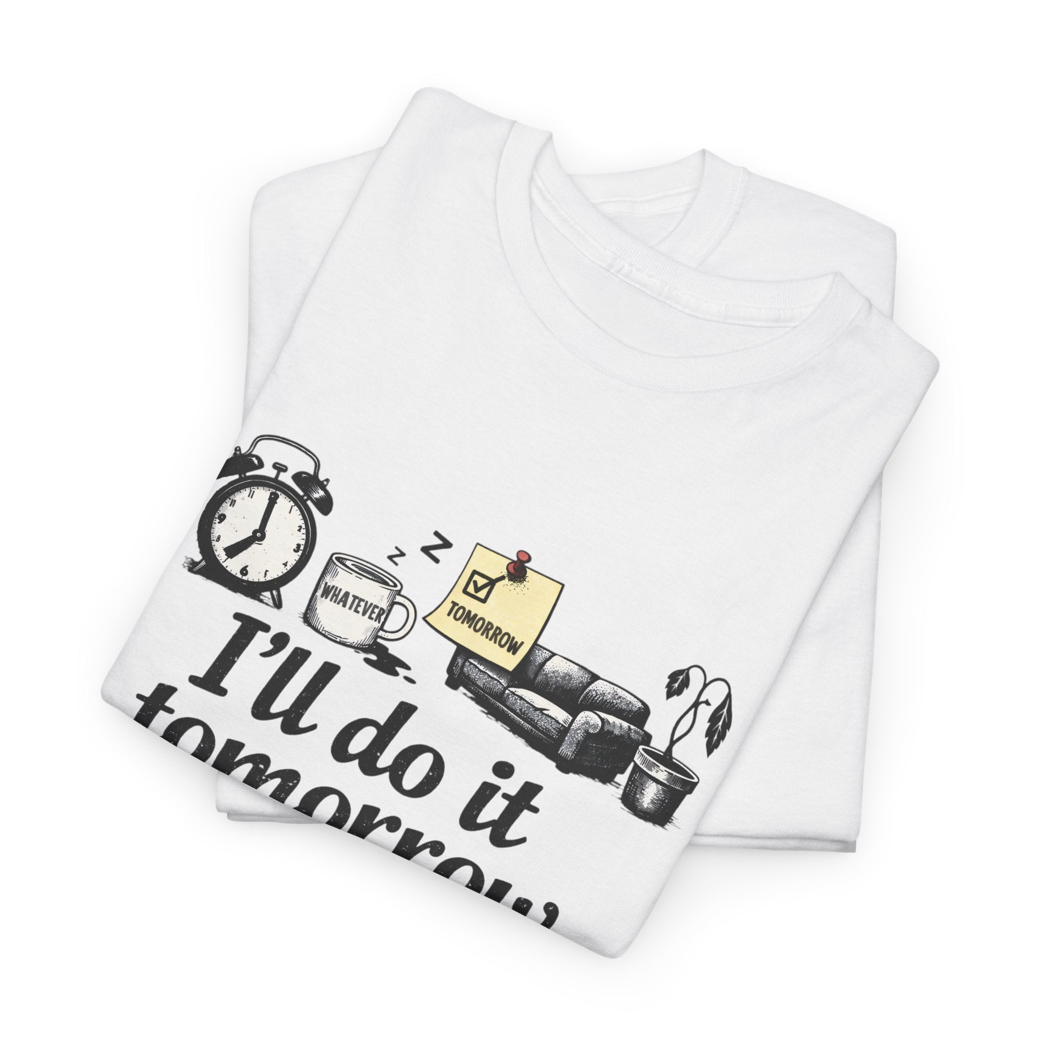 I'll Do It Tomorrow - Funny Procrastination Tee