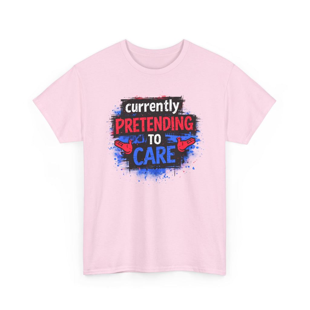 Currently Pretending to Care Funny Sarcastic T-Shirt
