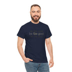 Be The Good T-Shirt — Minimalist Positive Message Tee