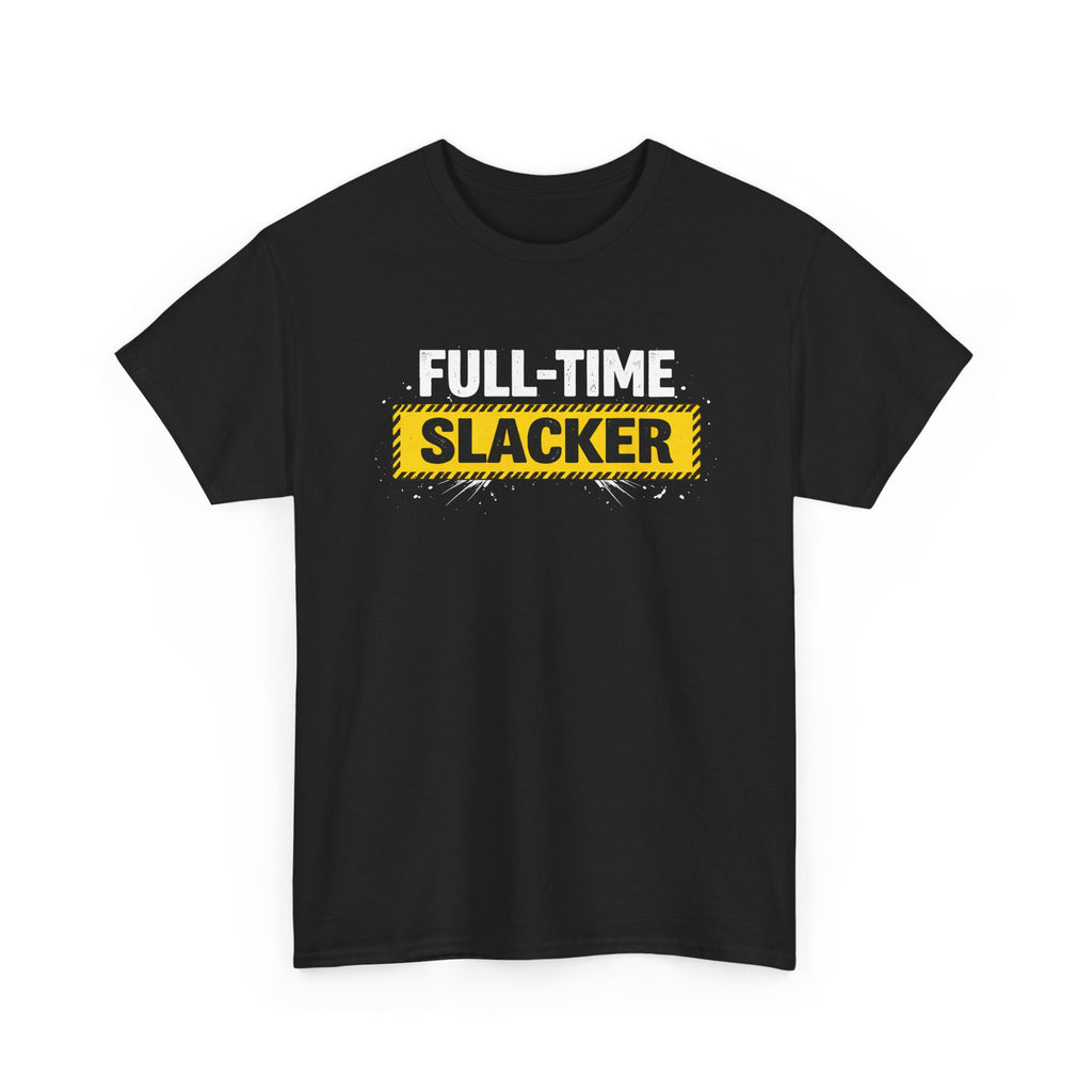 Full-Time Slacker T-Shirt – Funny Work Tee