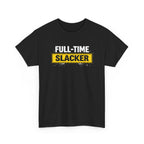 Full-Time Slacker T-Shirt – Funny Work Tee