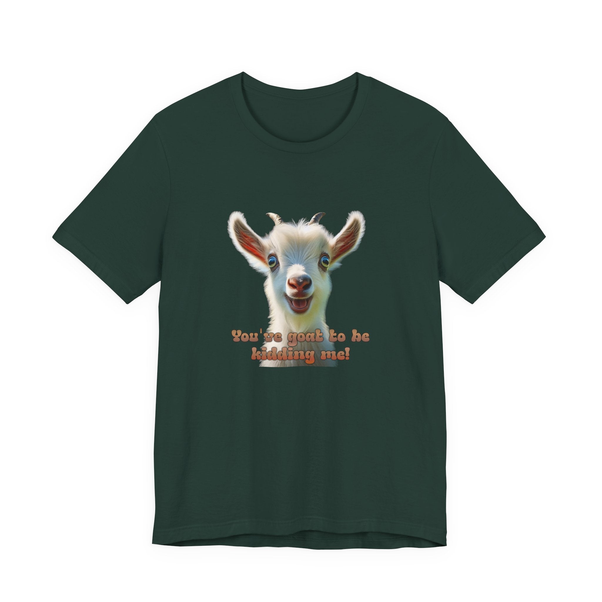 Funny Goat T-Shirt — "You’ve Goat To Be Kidding Me!" Cute Goat Graphic Tee