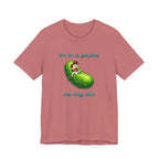 Funny Pickle T-Shirt — "I'm in a pickle, no big dill" Cute Pun Tee