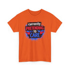 Currently Pretending to Care Funny Sarcastic T-Shirt