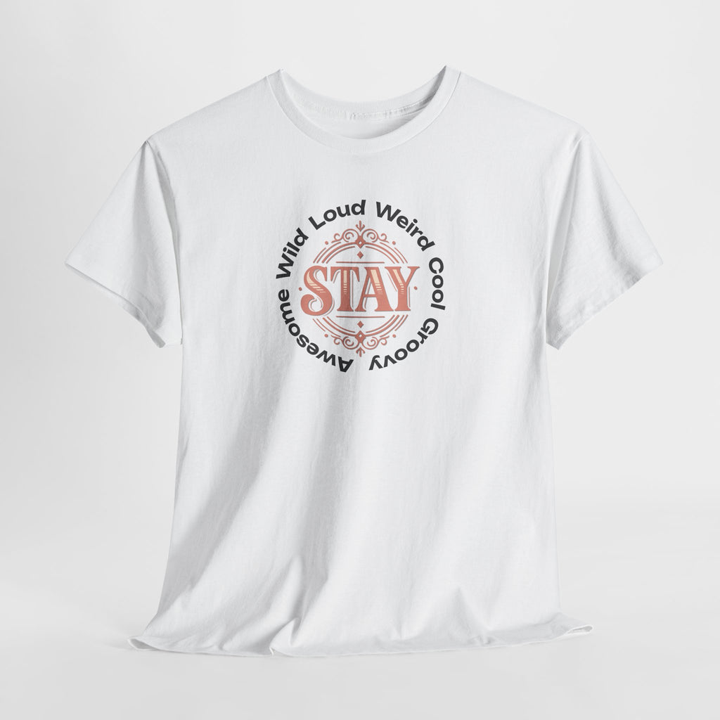 Stay Awesome Graphic Tee — "Stay Wild, Loud, Weird, Cool, Groovy, Awesome"