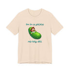 T-Shirt — “I’m in a Pickle, No Big Dill” Funny Pickle Graphic Tee