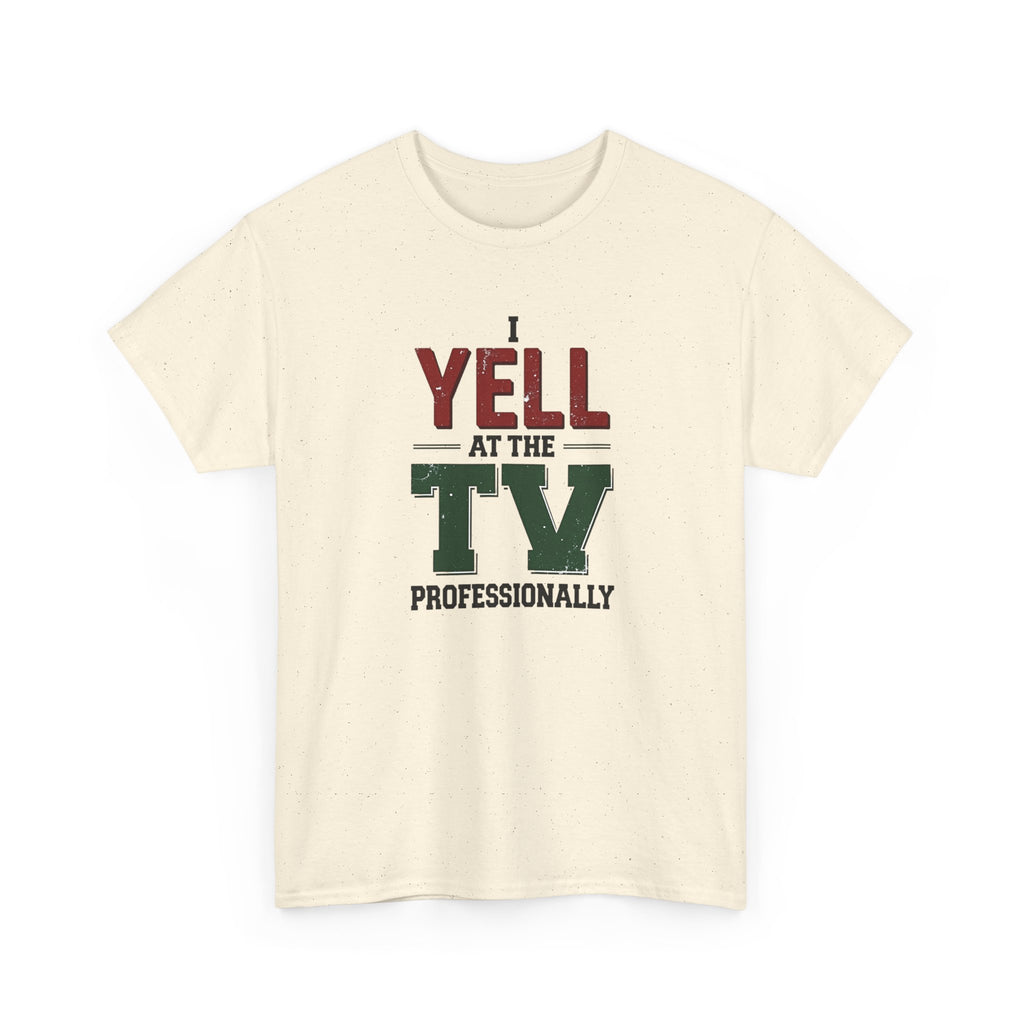 Graphic Tee — "I Yell at the TV Professionally" Funny Sports Fan T-Shirt