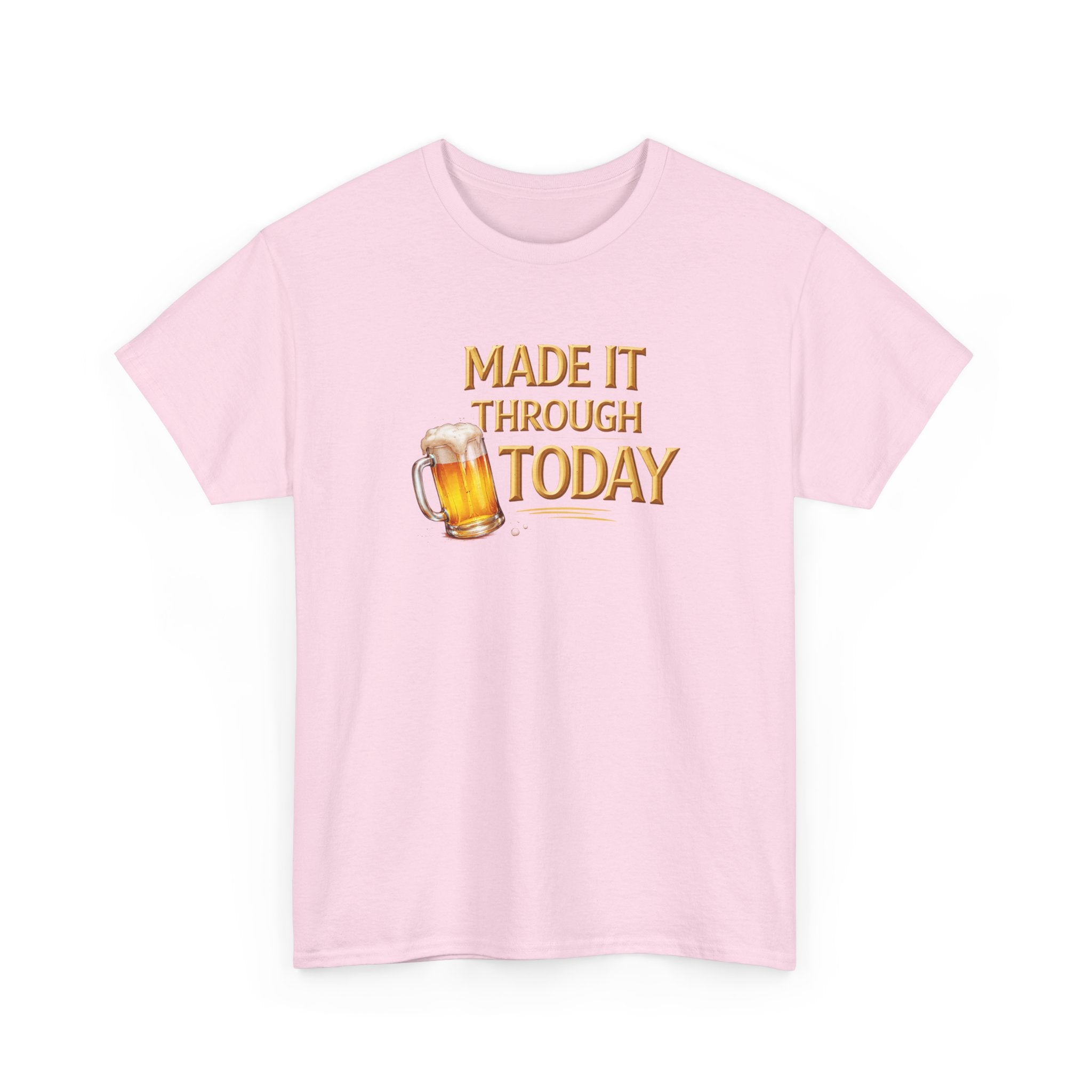 Made It Through Today T-Shirt — Funny Beer Graphic Tee for Celebration & Self-Care