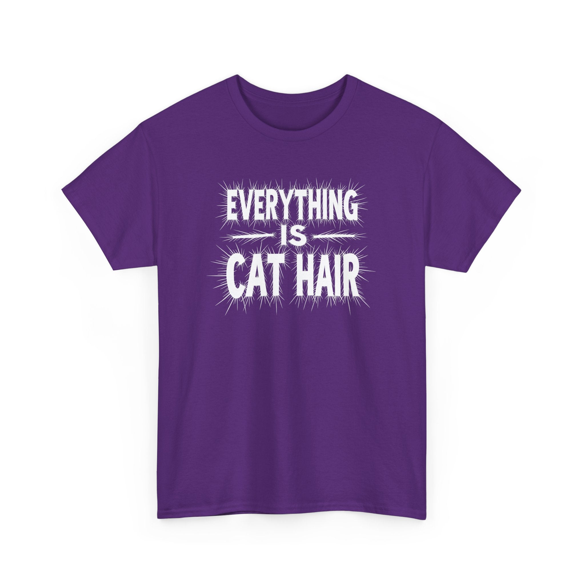 Cat Hair T-Shirt — "Everything Is Cat Hair" Funny Cat Lover Tee