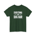 Everything Is Dog Hair T-Shirt — Funny Dog Lover Tee