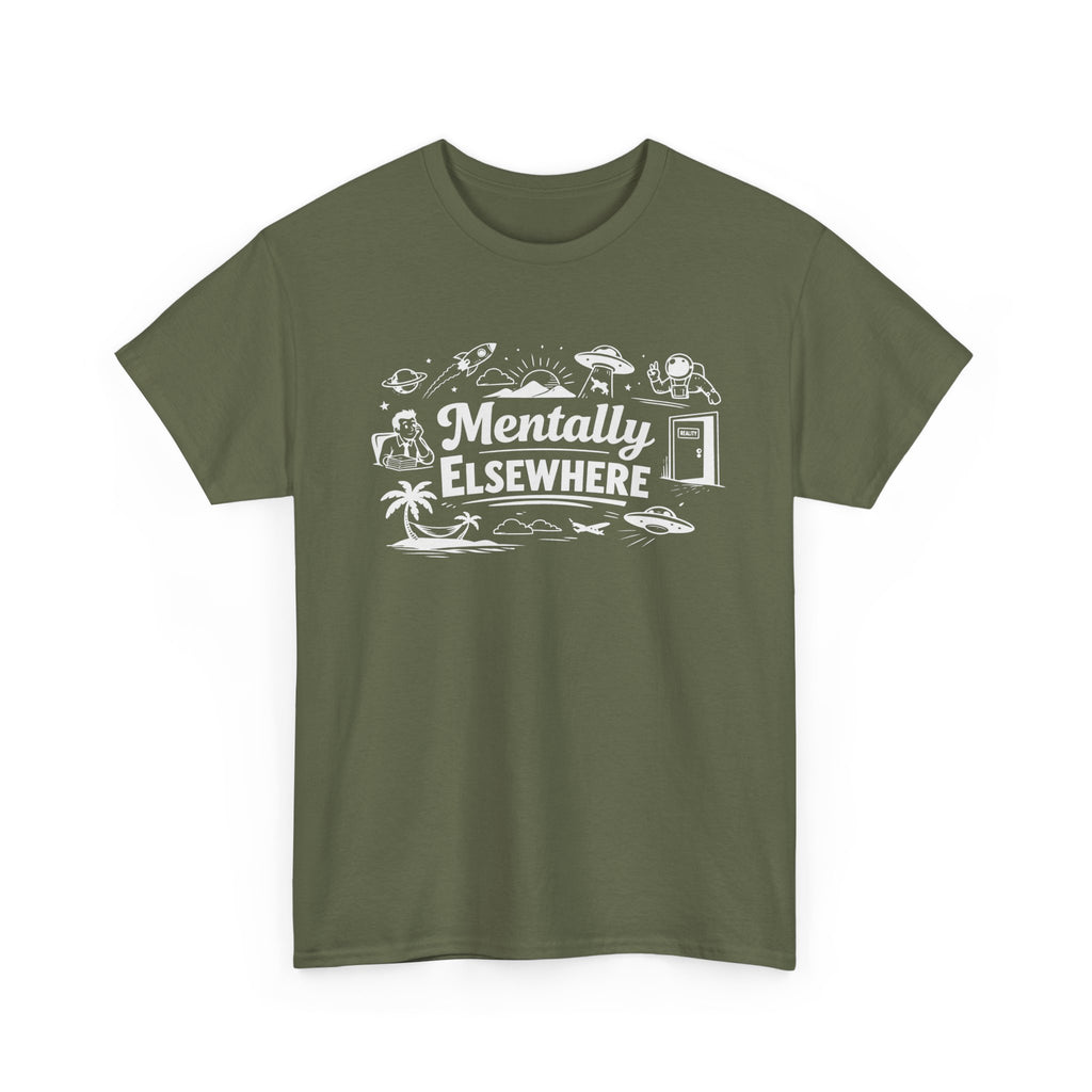 Mentally Elsewhere T-Shirt — Funny Dry Humor Graphic Tee