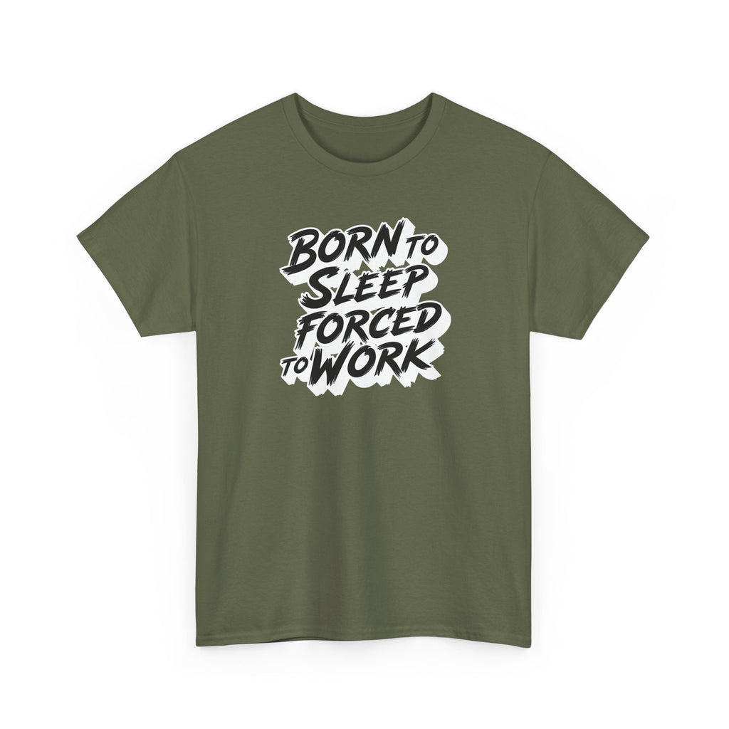 Born to Sleep, Forced to Work T‑Shirt — Funny Lazy Work Humor Tee