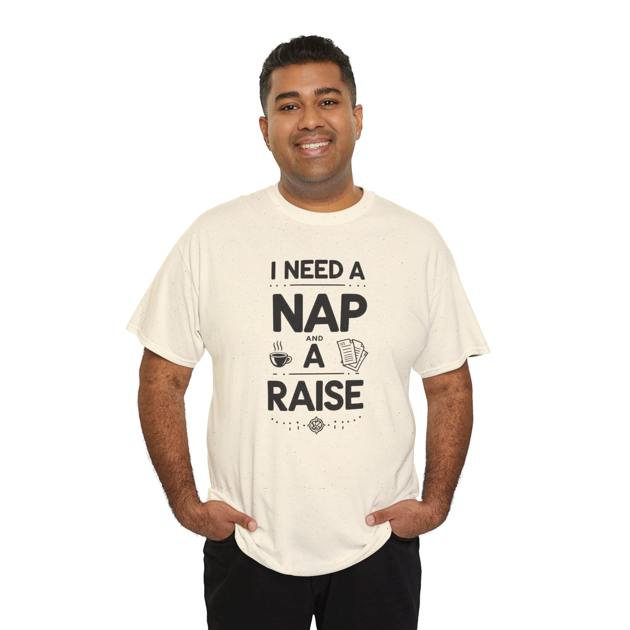 I Need a Nap and a Raise T‑Shirt — Funny Work Humor Tee for Employees & Parents