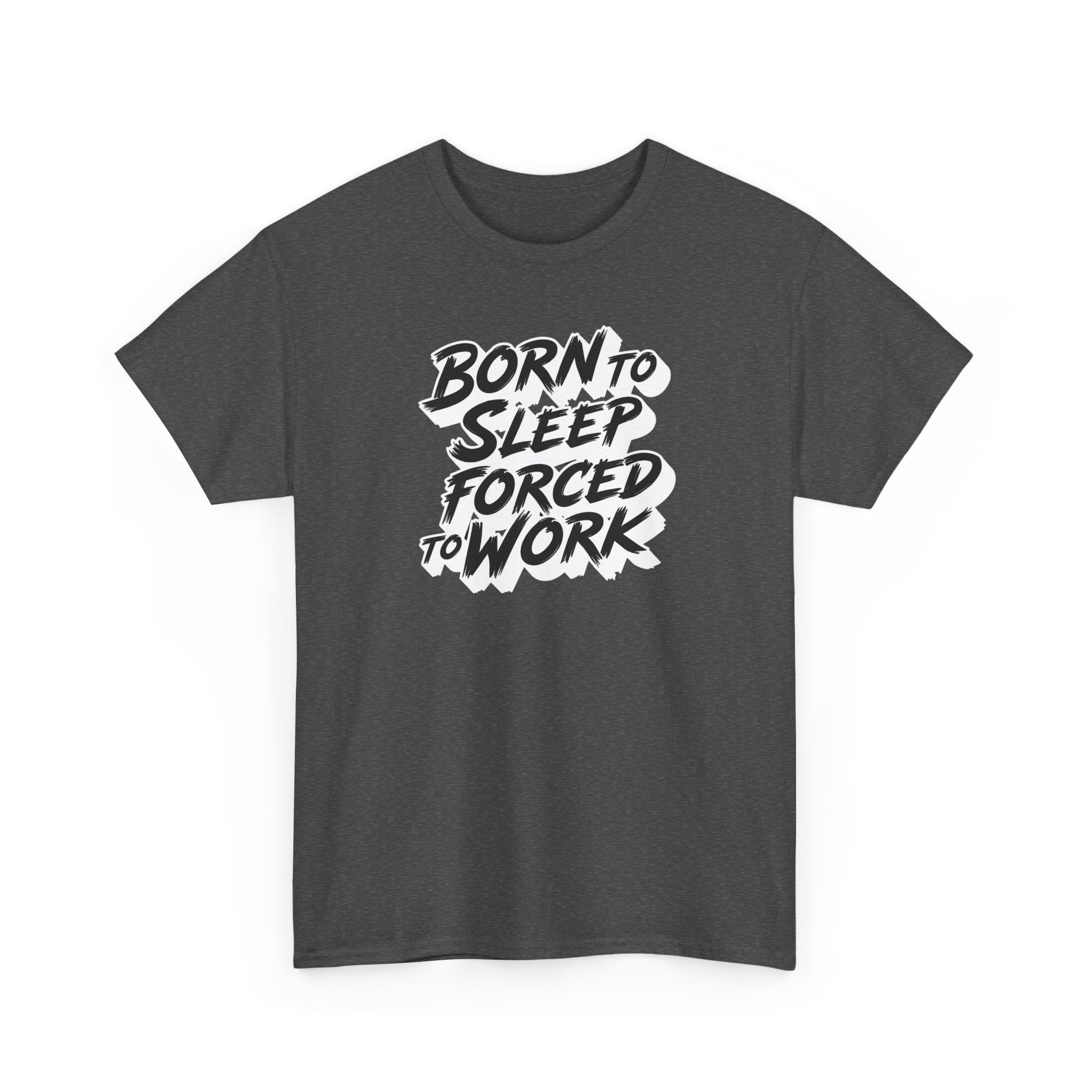 Born to Sleep, Forced to Work T‑Shirt — Funny Lazy Work Humor Tee