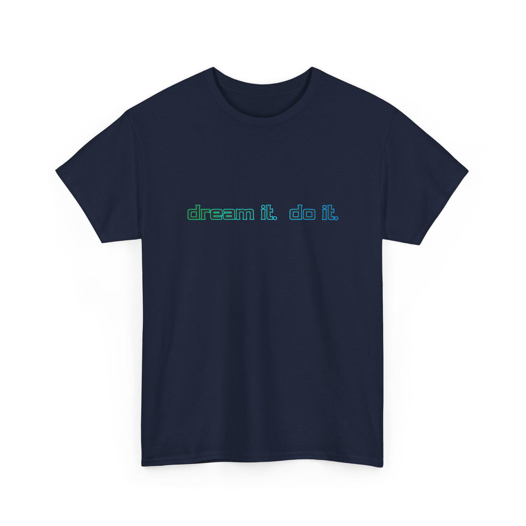 Dream It, Do It T-Shirt — Minimal Motivational Tee