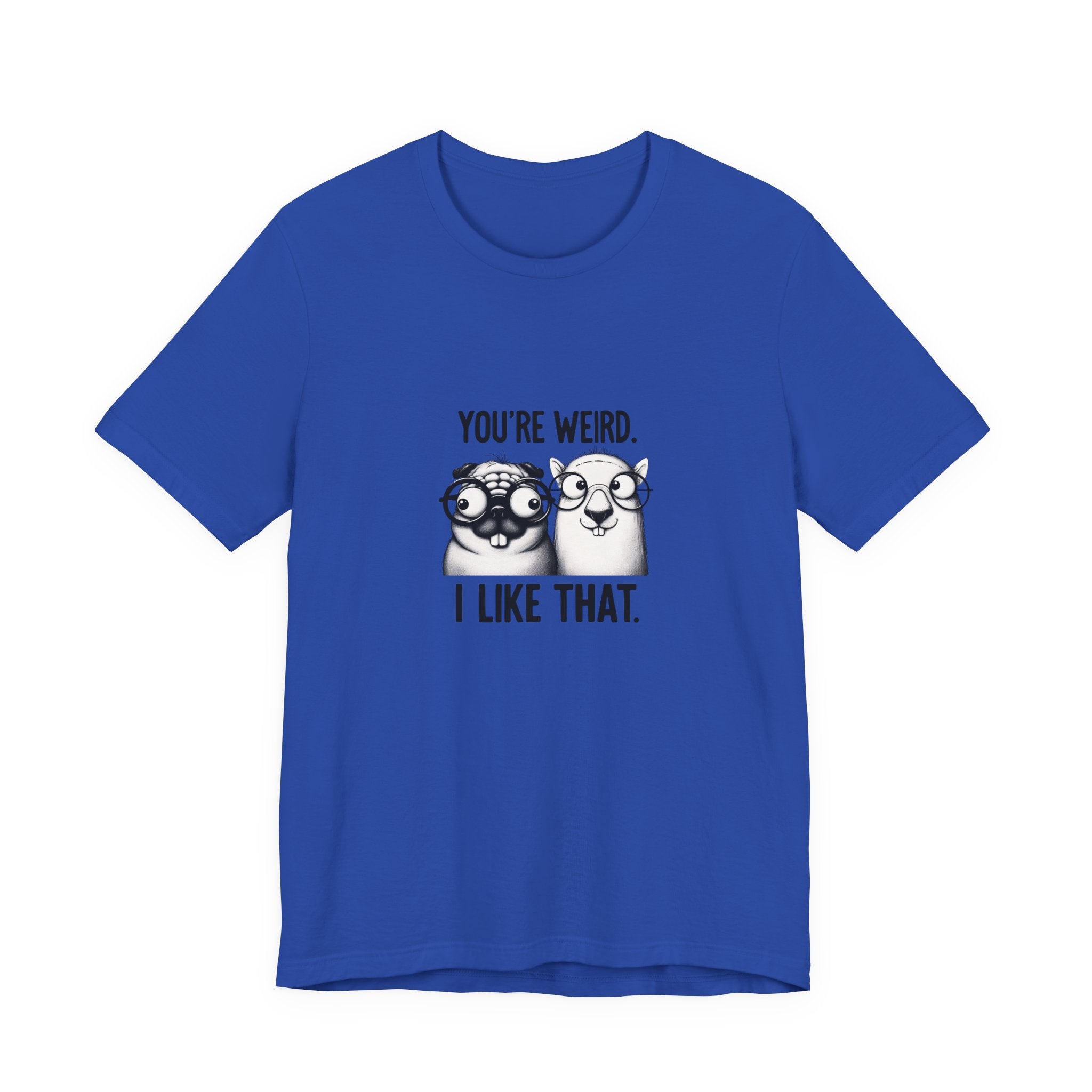 You're Weird I Like That T‑Shirt — Cute Pug Illustration Tee