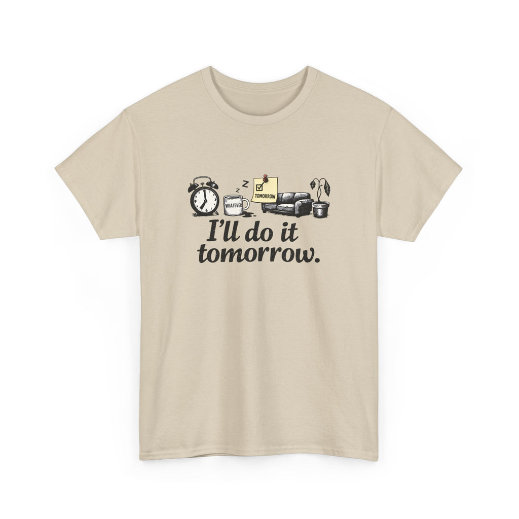 I'll Do It Tomorrow - Funny Procrastination Tee