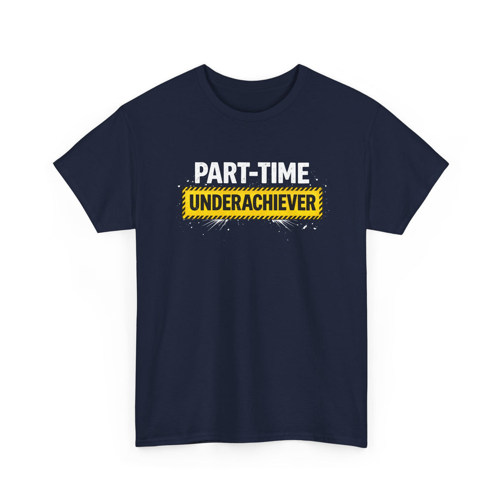 Part-Time Underachiever T-Shirt — Funny Sarcastic Graphic Tee