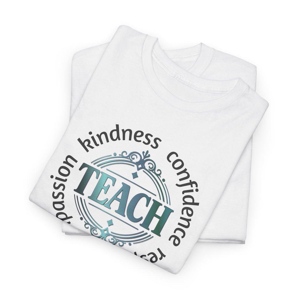 Teacher Inspirational Tee — "Teach" with Kindness, Confidence, Respect & Compassion