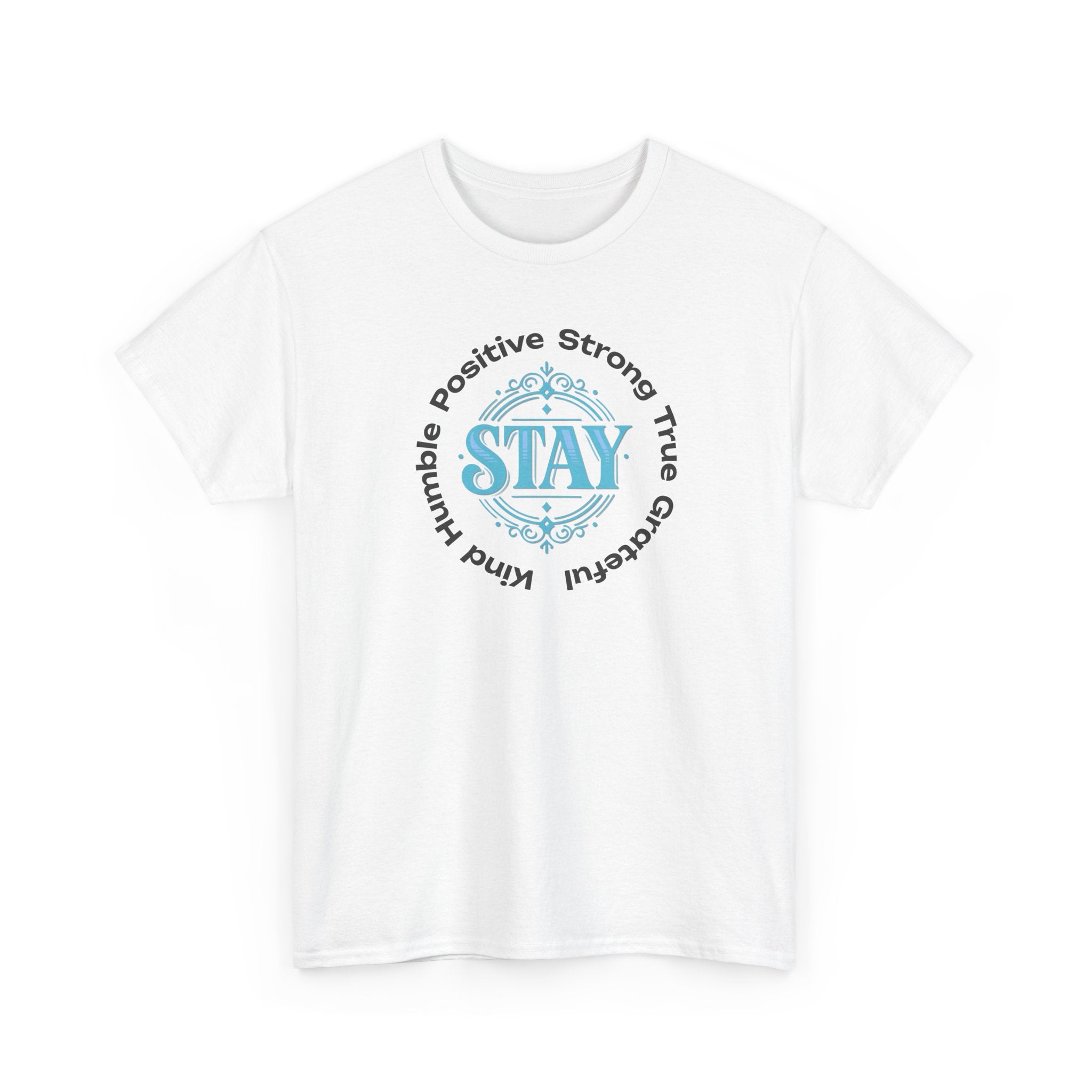 T shirt with the words stay humble, positive, strong, true, grateful, kind.