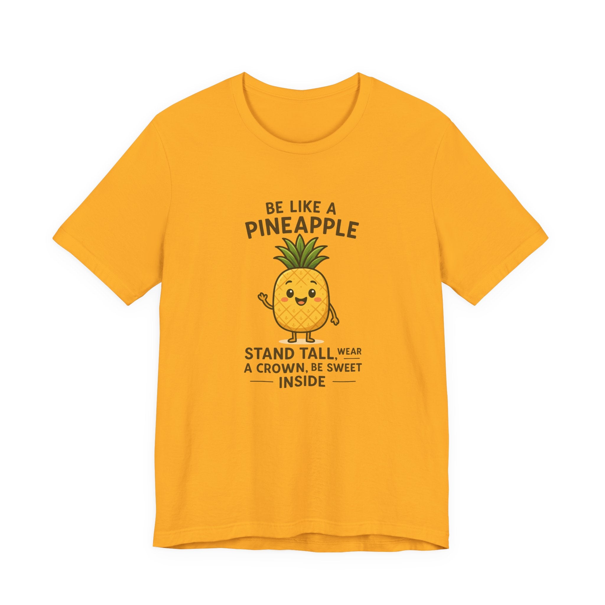 Pineapple Inspirational Tee – "Be Like a Pineapple: Stand Tall, Wear a Crown, Be Sweet Inside"