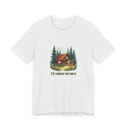Cabin Escape T-Shirt — 'I'd Rather Be Here' Outdoors Tee