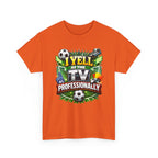 I Yell at the TV Professionally Funny Soccer Fan T-Shirt