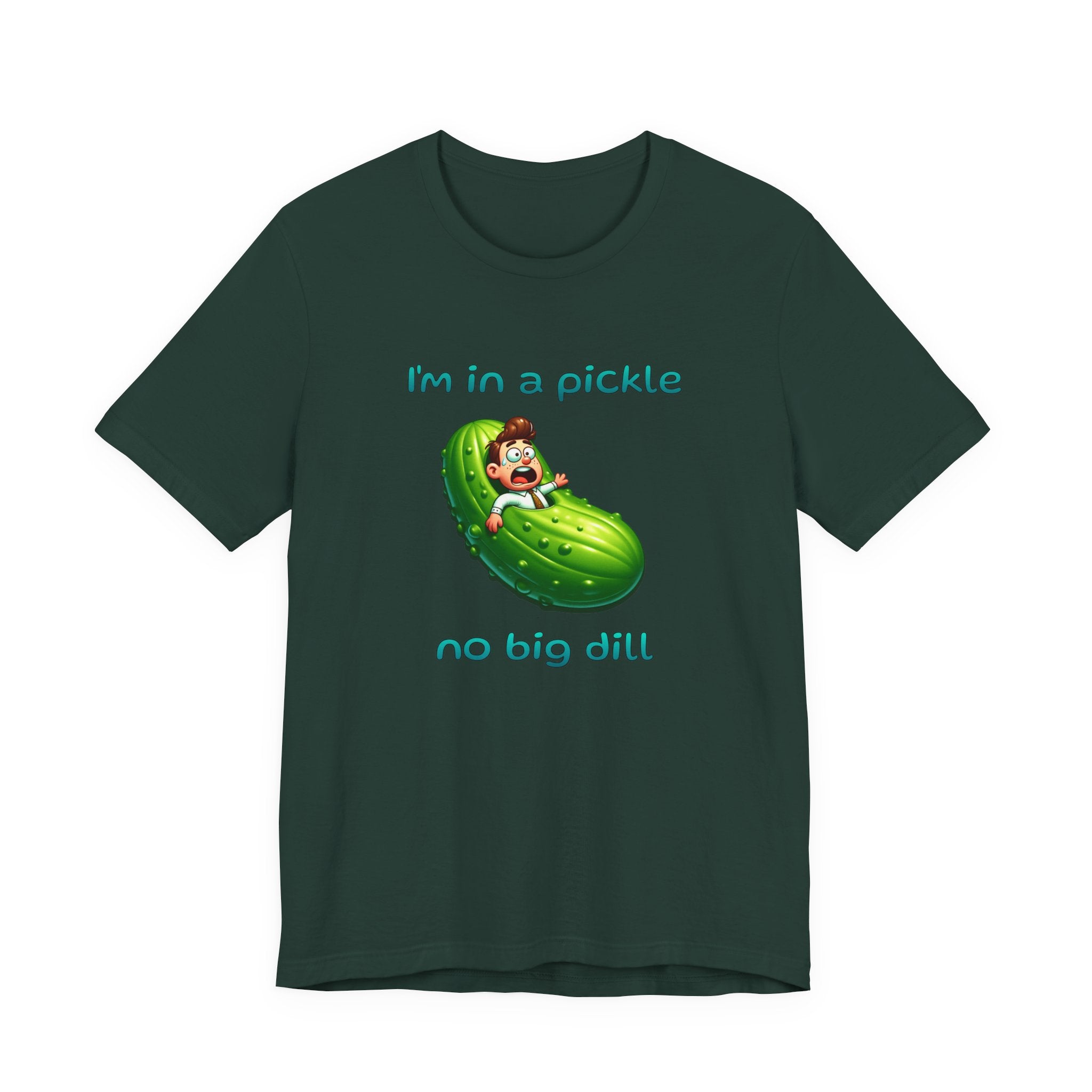 Funny Pickle T-Shirt — "I'm in a pickle, no big dill" Cute Pun Tee