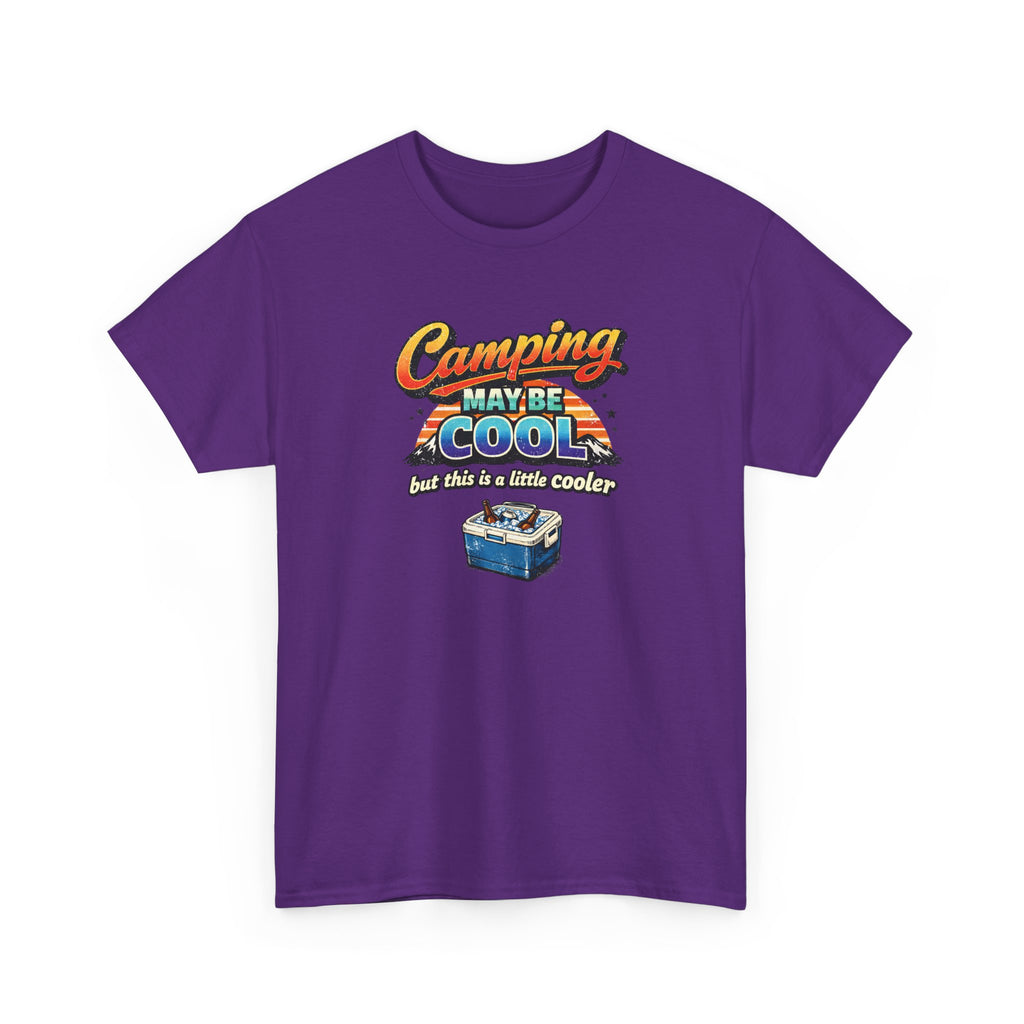 Camping May Be Cool But This Is A Little Cooler Funny T-Shirt for Campers
