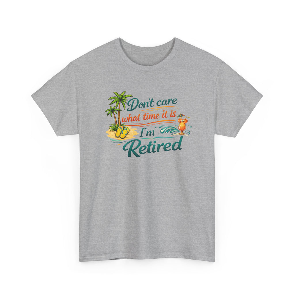 Retired Paradise T-Shirt — "Don't Care What Time It Is, I'm Retired" Funny Tee