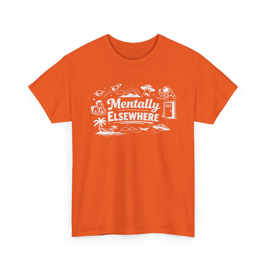 Mentally Elsewhere T-Shirt — Funny Dry Humor Graphic Tee