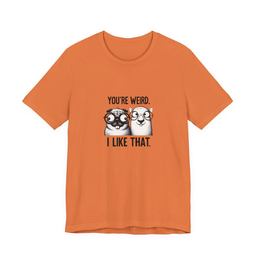 You're Weird I Like That T‑Shirt — Cute Pug Illustration Tee