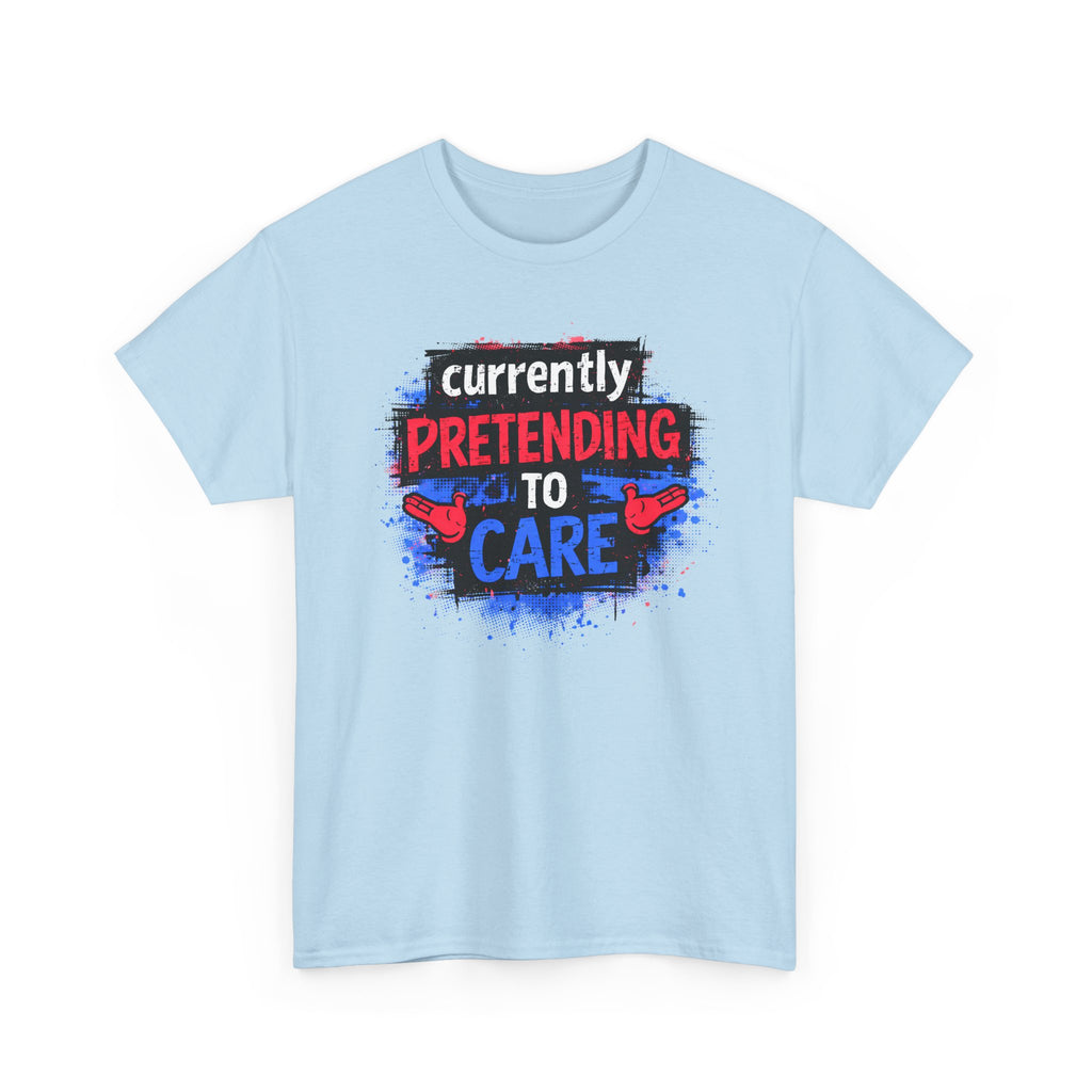 Currently Pretending to Care Funny Sarcastic T-Shirt