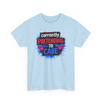 Currently Pretending to Care Funny Sarcastic T-Shirt