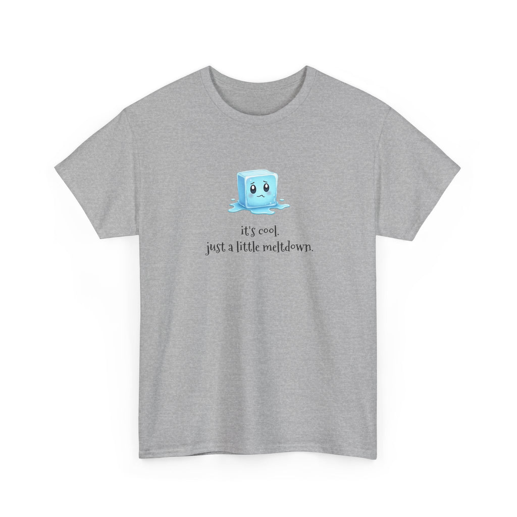 T‑Shirt — Cute Melting Ice Cube Graphic "It's Cool, Just a Little Meltdown"