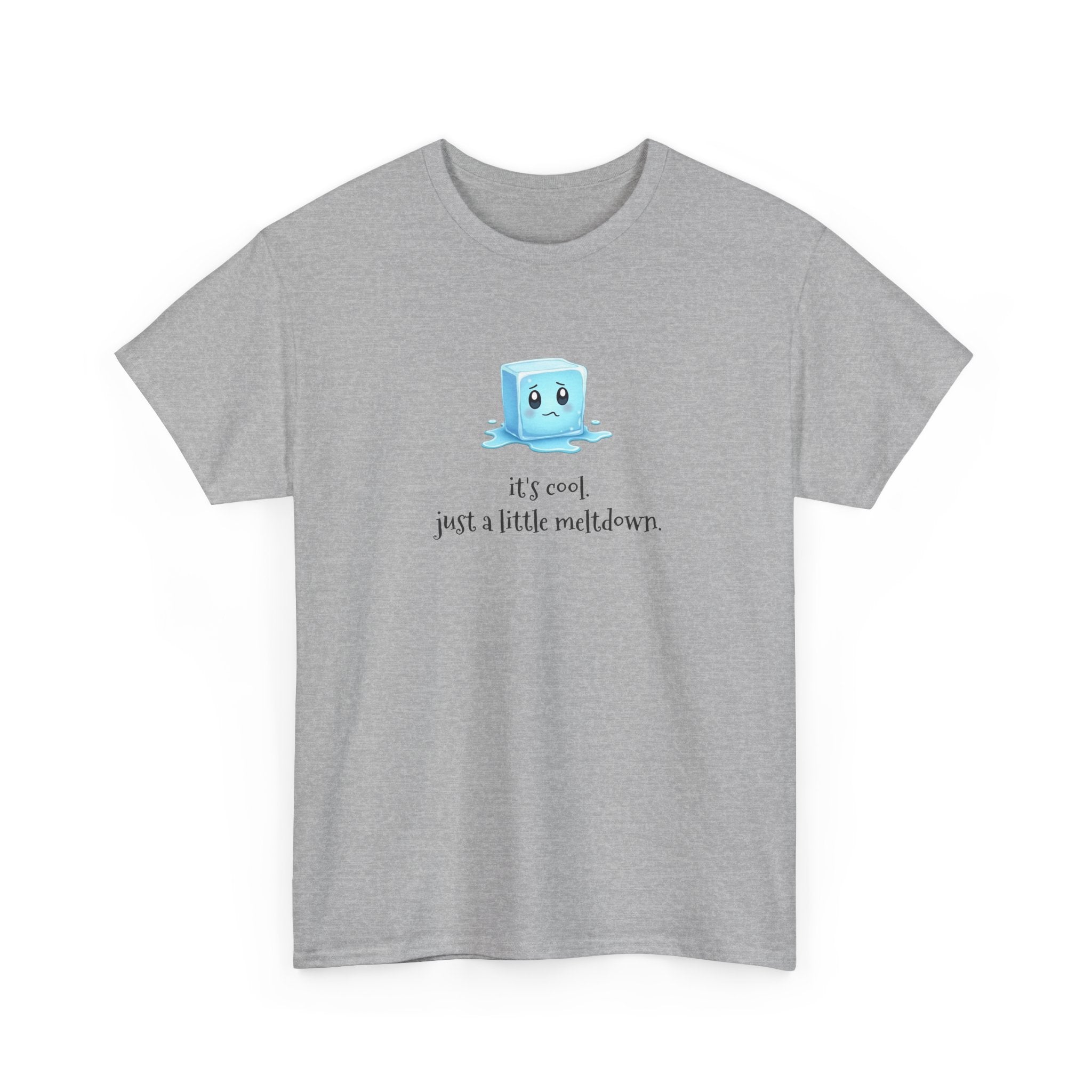T‑Shirt — Cute Melting Ice Cube Graphic "It's Cool, Just a Little Meltdown"