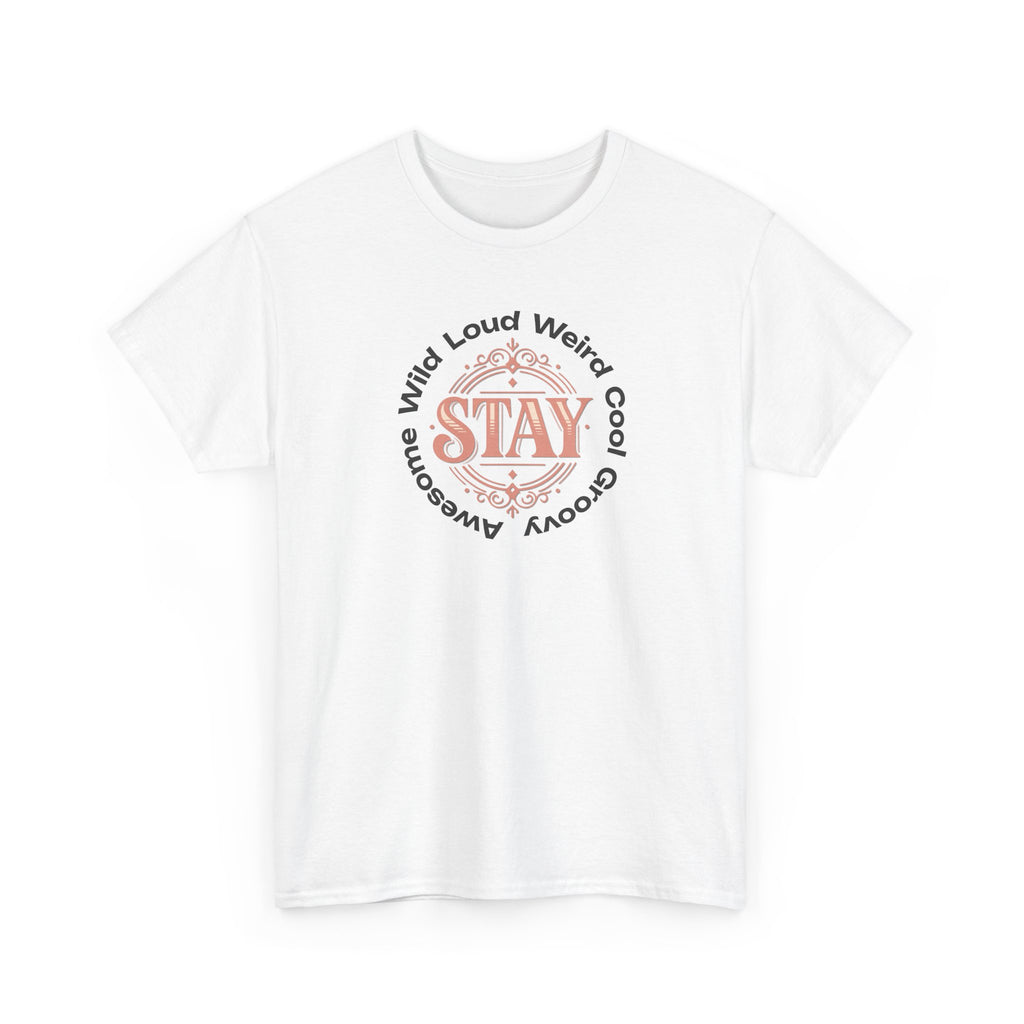 T shirt with the words stay wild, loud, weird, cool, groovy, and awesome.