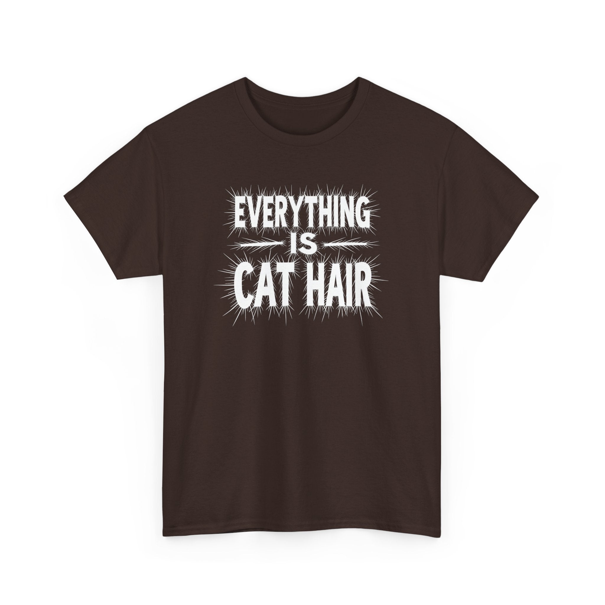 Cat Hair T-Shirt — "Everything Is Cat Hair" Funny Cat Lover Tee