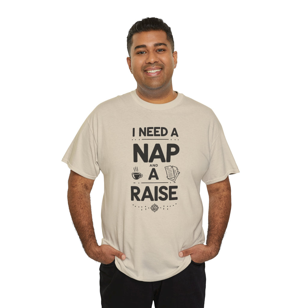 I Need a Nap and a Raise T‑Shirt — Funny Work Humor Tee for Employees & Parents