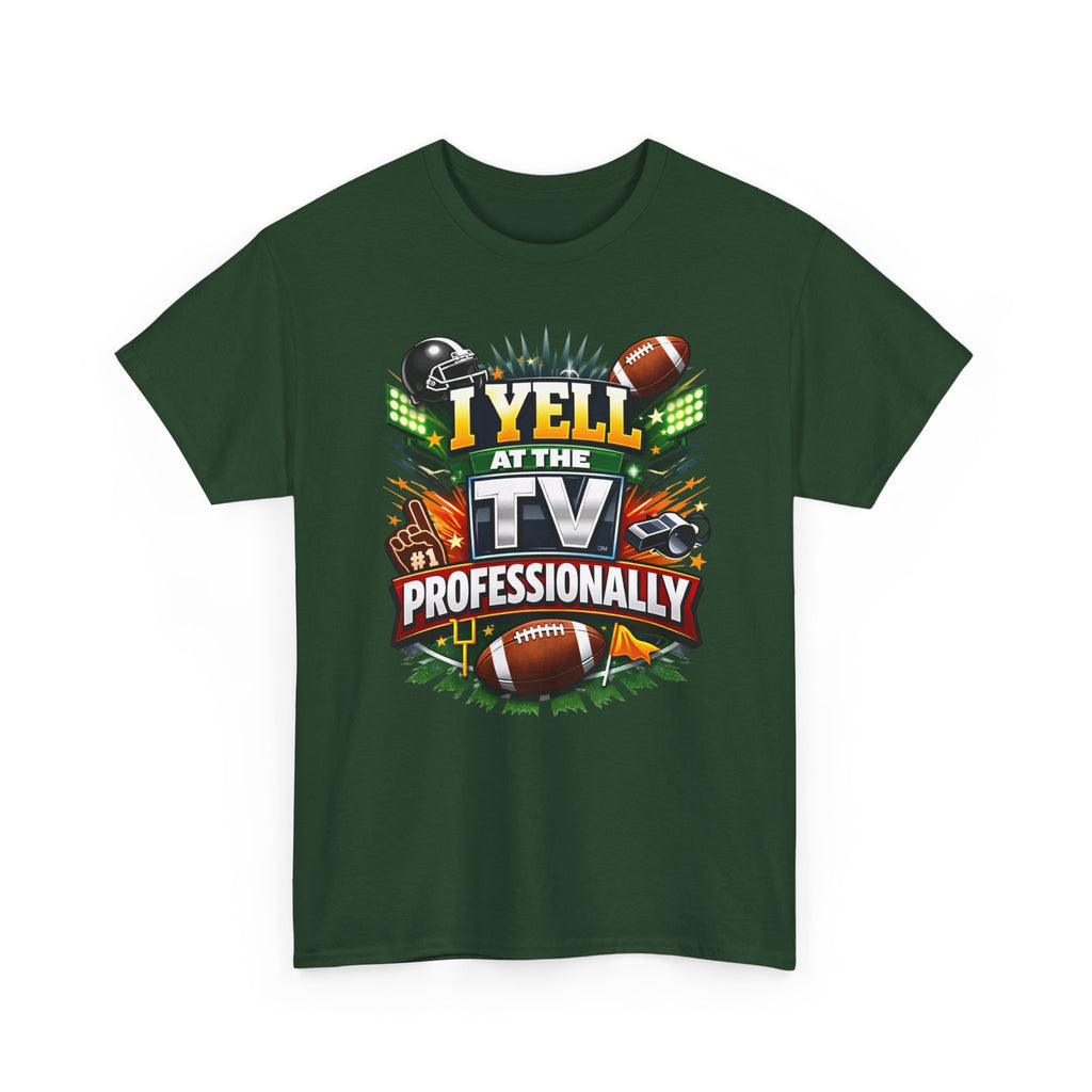 I Yell at the TV Professionally Funny Football Fan T-Shirt