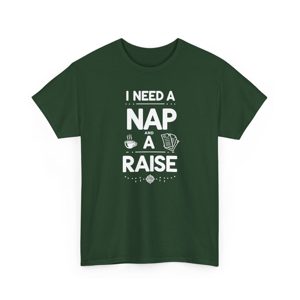 I Need a Nap and a Raise T‑Shirt — Funny Work Humor Tee for Employees & Parents