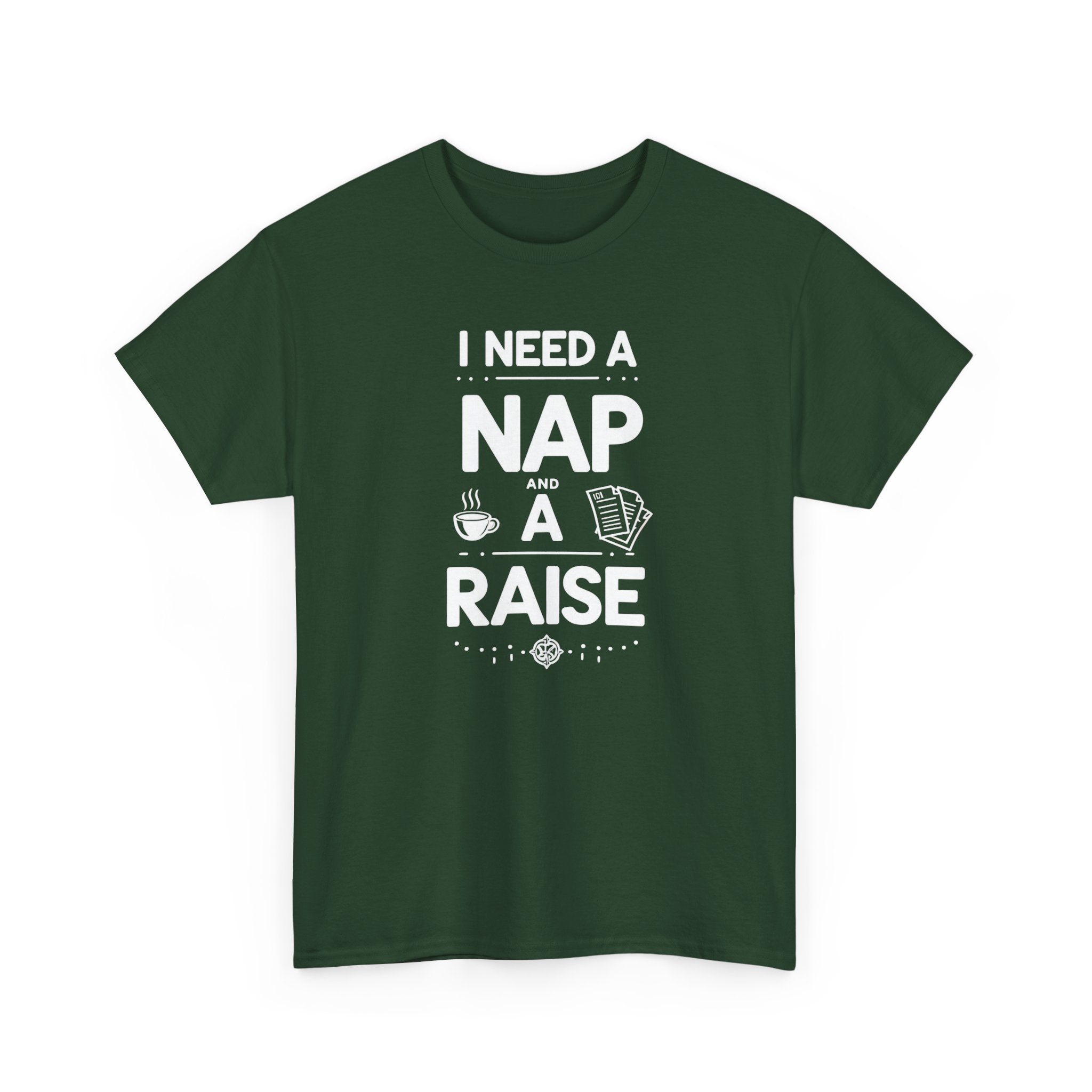 I Need a Nap and a Raise T‑Shirt — Funny Work Humor Tee for Employees & Parents