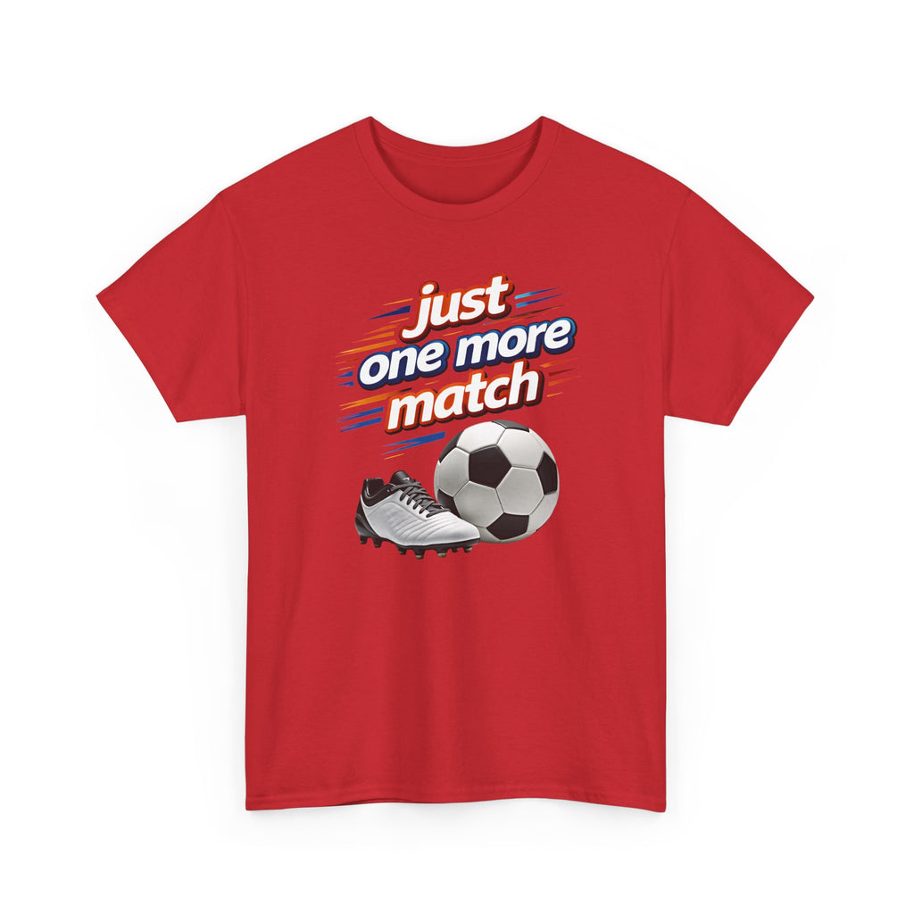 Soccer Tee — "Just One More Match" Graphic Shirt For Sports Fans