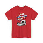 Soccer Tee — "Just One More Match" Graphic Shirt For Sports Fans