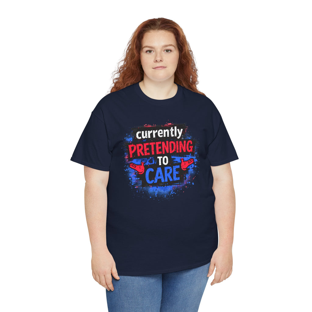 Currently Pretending to Care Funny Sarcastic T-Shirt