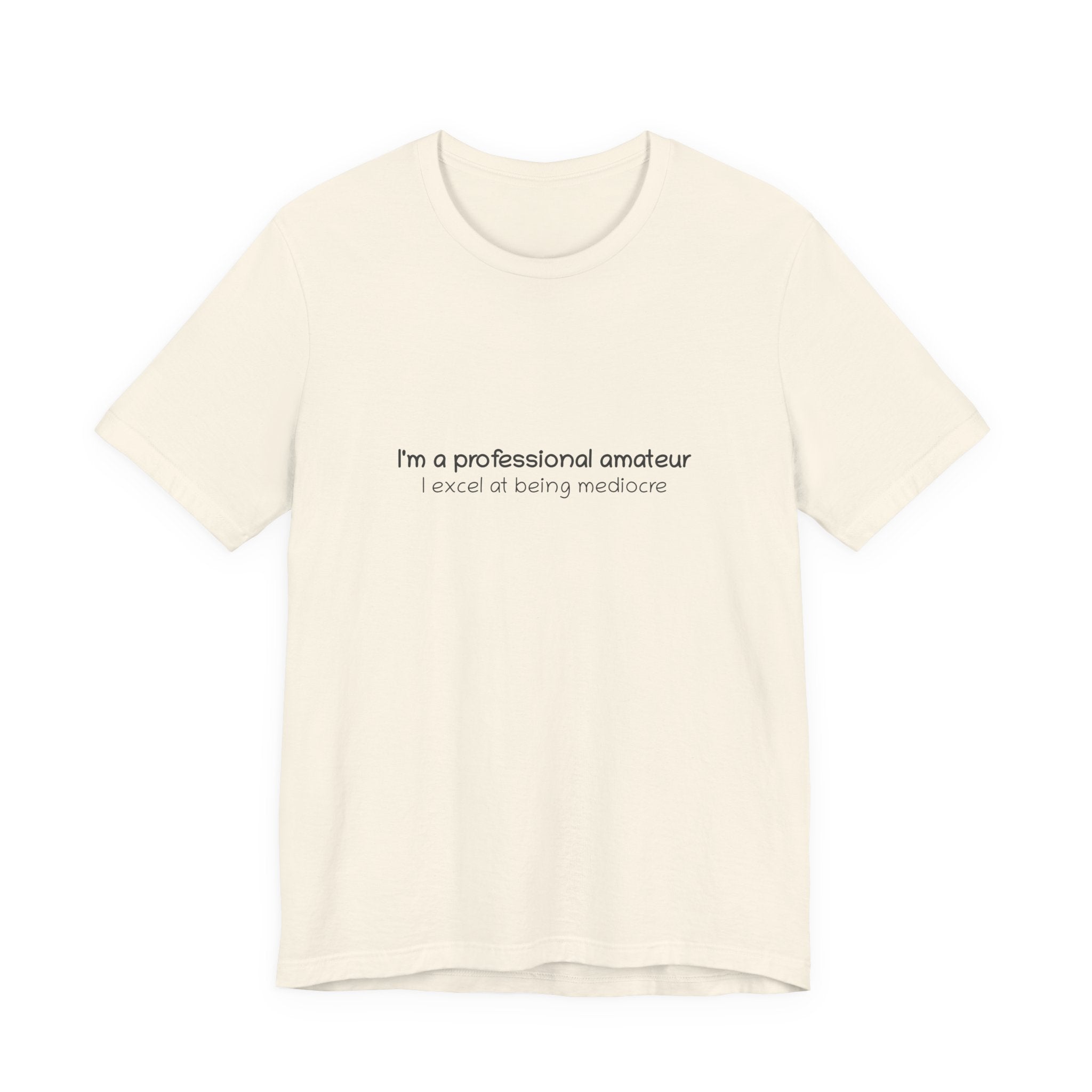T-Shirt — "I'm a professional amateur" Funny Quote Tee